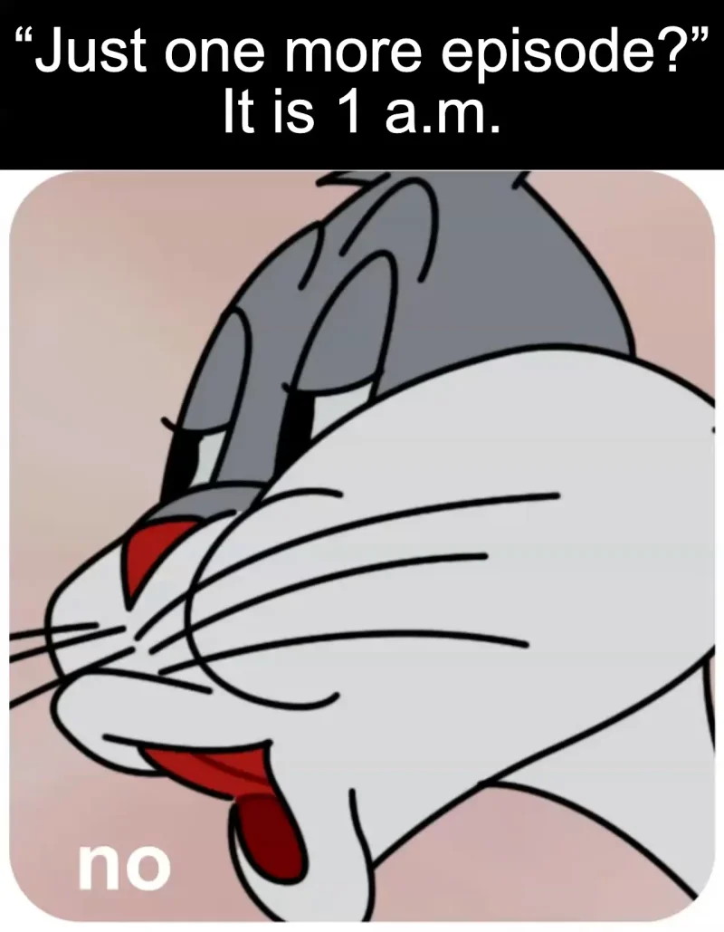 The late-night episode: “Just one more episode?” It is 1 a.m.