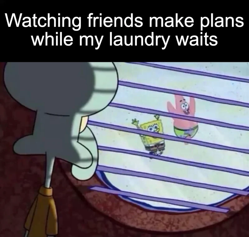 Plans versus laundry: Watching friends make plans while my laundry waits