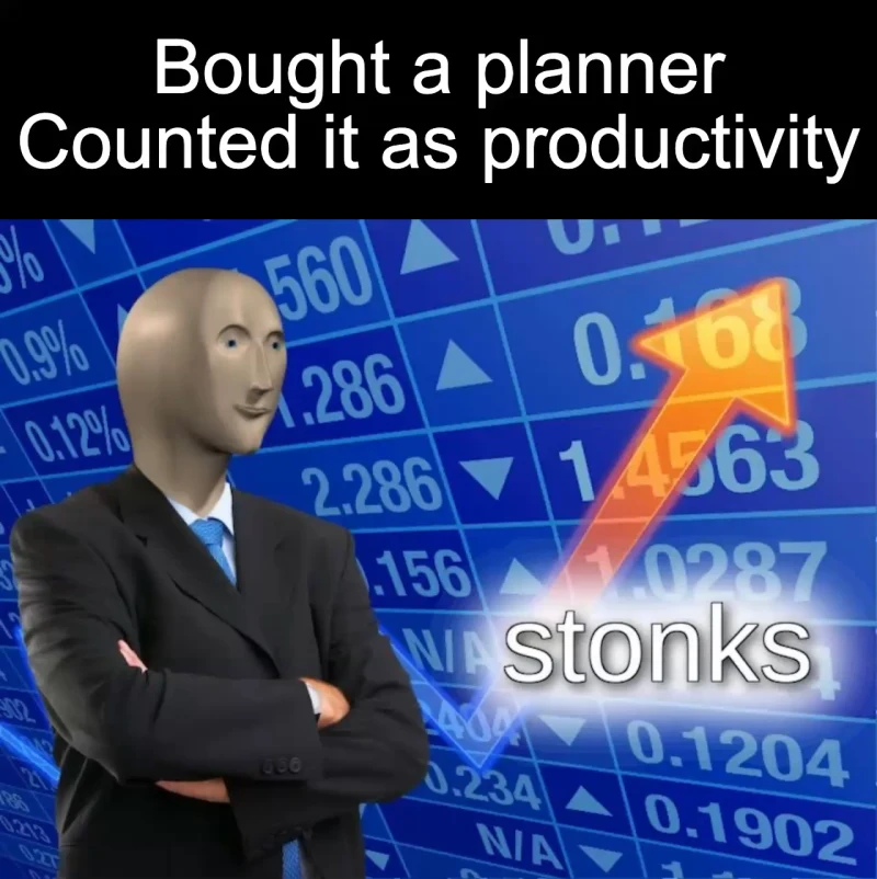 Buying productivity: Bought a planner Counted it as productivity