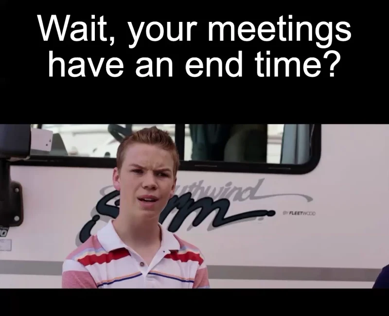 Meetings that end: Wait, your meetings have an end time?